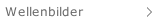 Wellenbilder